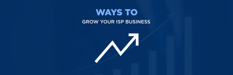 Grow your ISP business