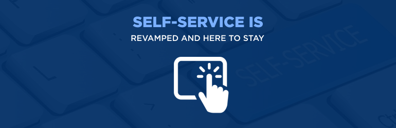 Self service is revamped