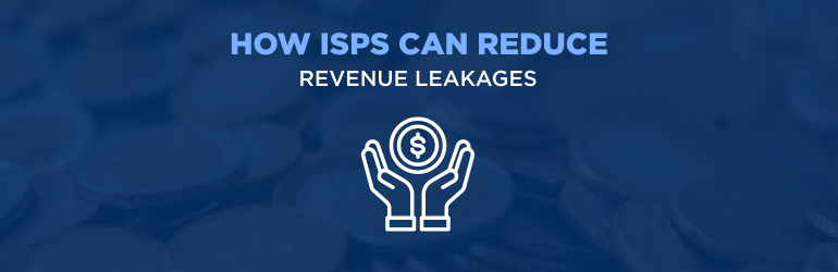 How ISPs can reduce revenue leakages