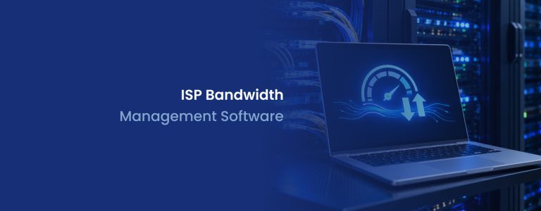 ISP Bandwidth Management Software: The Key to Delivering Faster, Smarter & More Reliable Internet Services